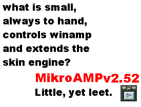 MikroAMP v2 point 52 - Tiny, handy and leet. Instant access top winamp with minimum desktop space used.
